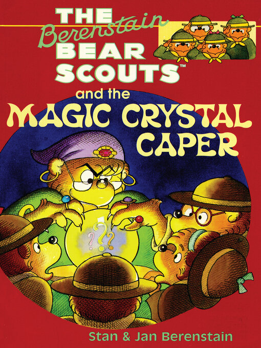 Title details for The Berenstain Bear Scouts and the Magic Crystal Caper by Stan Berenstain - Wait list